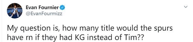  发问■富尼耶发问：如果在马刺的是KG而不是TD 马刺会有几个冠军？